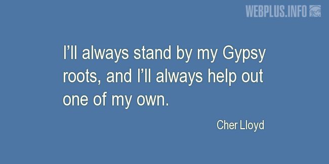 Quotes and pictures for Gypsy. «My Gypsy roots» quotation with photo.