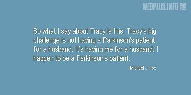 Quotes and pictures for Parkinsons. «Tracys big challenge» quotation with photo.