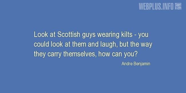 Quotes and pictures for Tartan. «Look at Scottish guys» quotation with photo.
