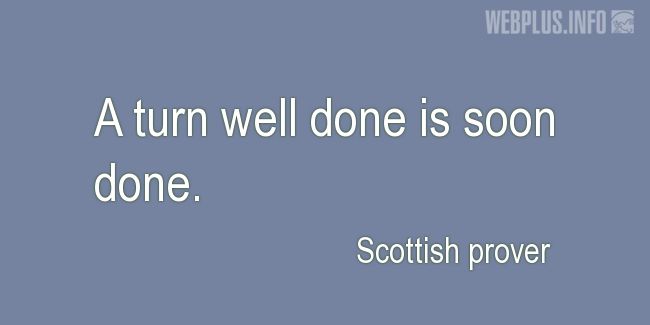 Quotes and pictures for Scottish proverbs and sayings. «A turn well done» quotation with photo.