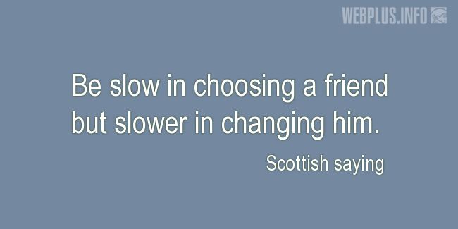 Quotes and pictures for Scottish proverbs and sayings. «Choosing a friend» quotation with photo.