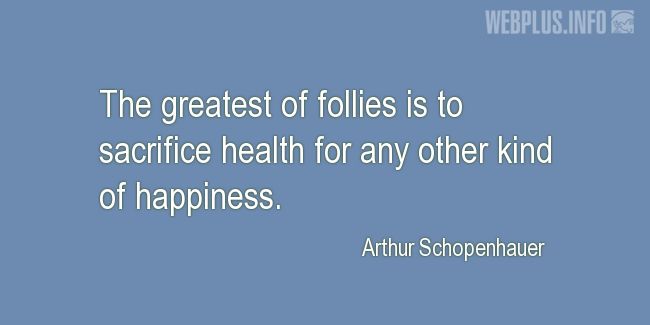 Quotes and pictures for About health. «The greatest of follies» quotation with photo.