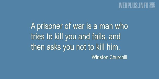 Quotes and pictures for Prisoners of war. «Churchill said» quotation with photo.