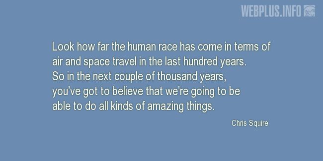 Quotes and pictures for Human Space Flight. «All kinds of amazing things» quotation with photo.