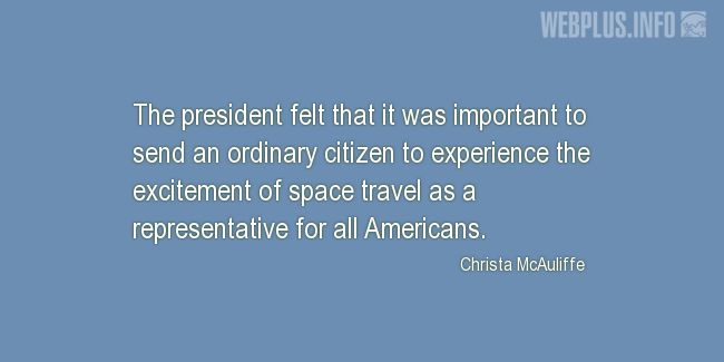 Quotes and pictures for Space travel. «A representative for all Americans» quotation with photo.