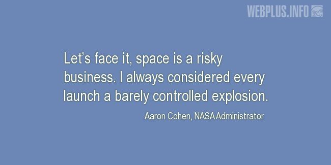 Quotes and pictures for Space travel. «Barely controlled explosion» quotation with photo.