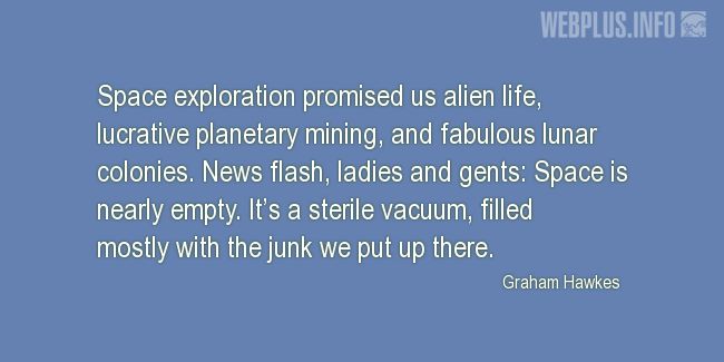 Quotes and pictures for Space exploration. &laquo;Space is nearly empty&raquo; quotation with photo.