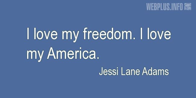 Quotes and pictures for Americans Creed. «I love my America» quotation with photo.
