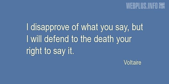 Quotes and pictures for Liberty and freedom. «I will defend to the death your right to say it» quotation with photo.