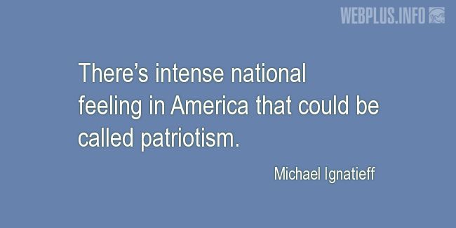 Quotes and pictures for Patriots Day. «Intense national feeling in America» quotation with photo.