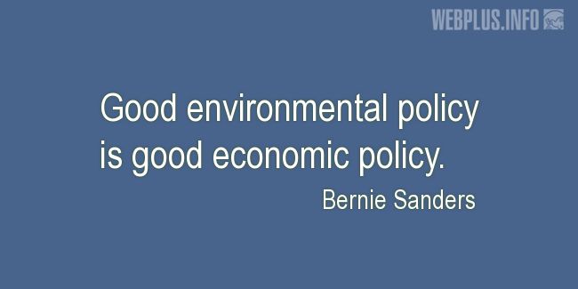 Quotes and pictures for Environment and government. «Good environmental policy» quotation with photo.