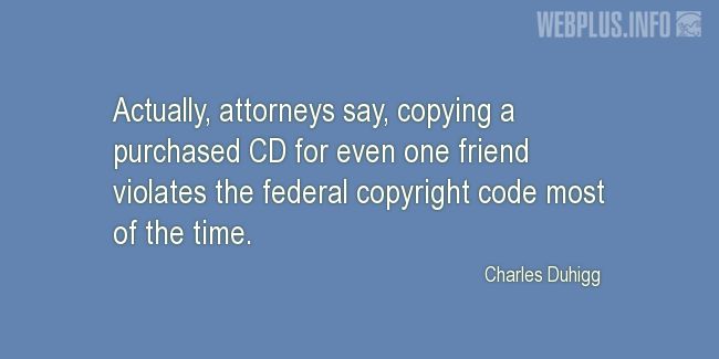 Quotes and pictures for Copyright. «Copying a purchased CD for even one friend» quotation with photo.