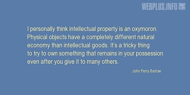 Quotes and pictures for Intellectual Property. «I personally think intellectual property is an oxymoron» quotation with photo.