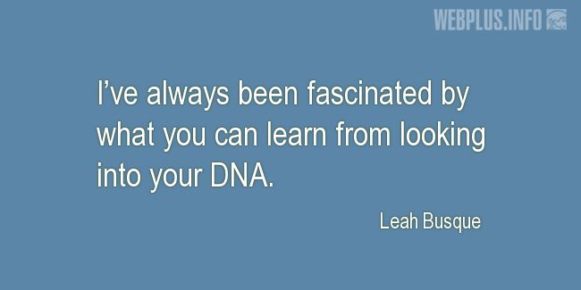 Quotes and pictures for DNA. «Looking into your DNA» quotation with photo.