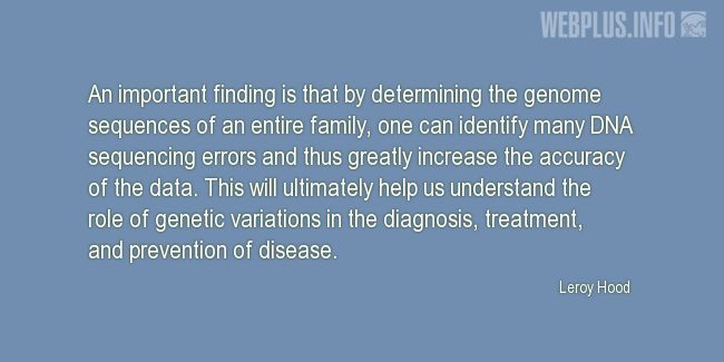 Quotes and pictures for DNA and diseases treatments. «This will ultimately help us understand the role of genetic variations» quotation with photo.