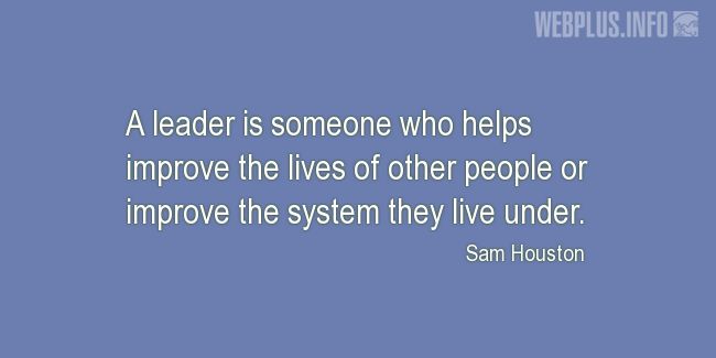Quotes and pictures for Sam Houston. «A leader» quotation with photo.