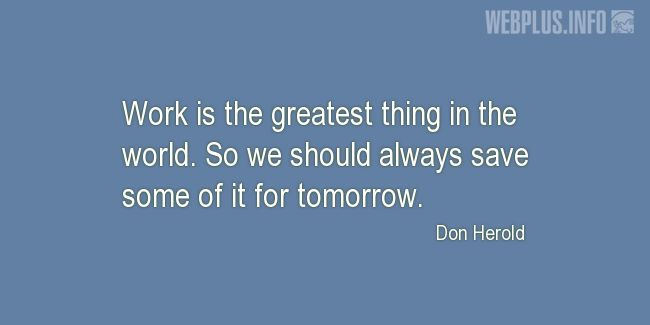 Quotes and pictures for Work in office (Funny). «The greatest thing in the world» quotation with photo.