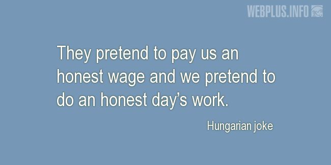 Quotes and pictures for Work in office (Funny). «They pretend» quotation with photo.