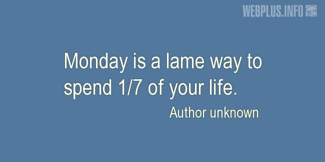 Quotes and pictures for Work in office (Funny). «Monday» quotation with photo.