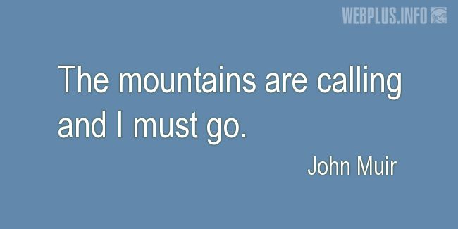 Quotes and pictures for Mountains and Hiking. «Mountains are calling» quotation with photo.