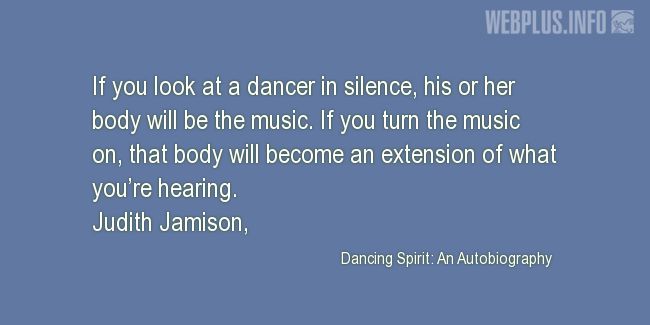 Quotes and pictures for Dance. «If you look at a dancer in silence» quotation with photo.