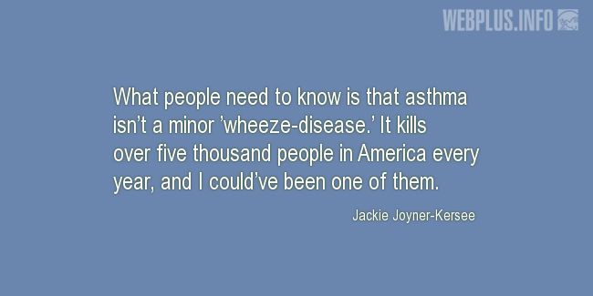 Quotes and pictures for Asthma Day. «I couldve been one of them» quotation with photo.