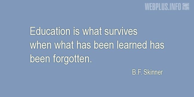 Quotes and pictures for Education. «Education is what survives» quotation with photo.