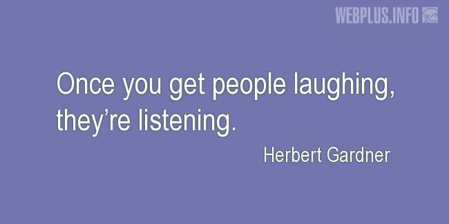 Quotes and pictures for Learning. «Once you get people laughing» quotation with photo.