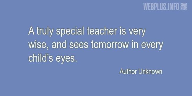 Quotes and pictures for Good teacher. &laquo;Tomorrow in every child’s eyes&raquo; quotation with photo.
