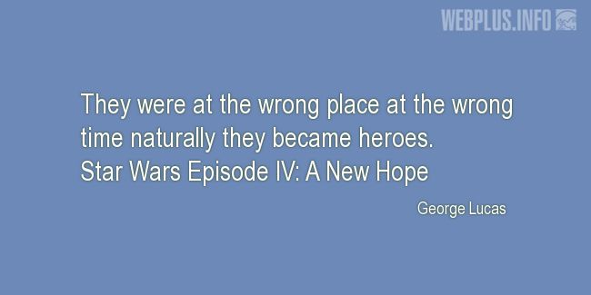 Quotes and pictures for Star Wars. «Naturally they became heroes» quotation with photo.