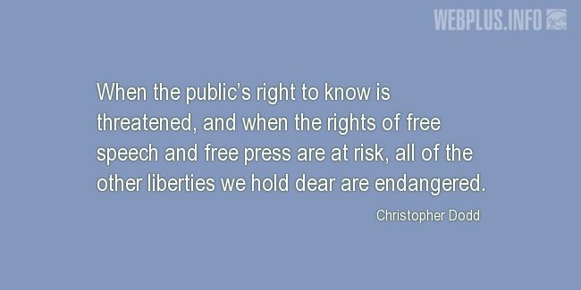 Quotes and pictures for Press Freedom. «When the publics right to know is threatened» quotation with photo.