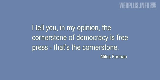 Quotes and pictures for Press Freedom. «The cornerstone of democracy is free press» quotation with photo.