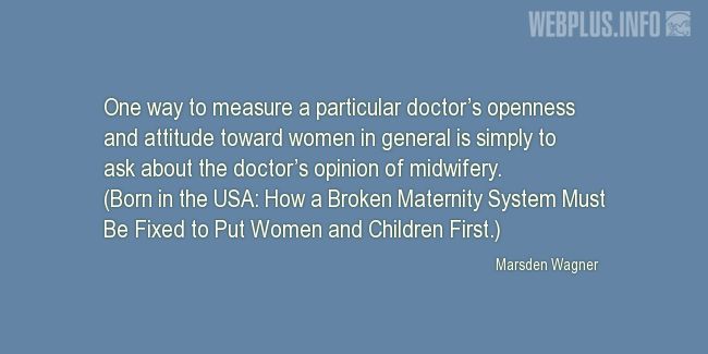 Quotes and pictures for Midwives Day. «The doctors opinion of midwifery» quotation with photo.