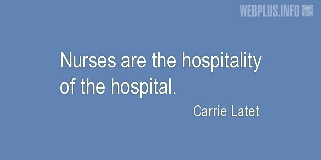 Quotes and pictures for Nurses Day. «The hospitality of the hospital» quotation with photo.