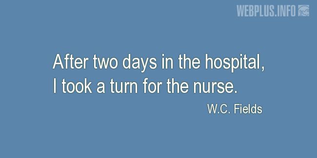 Quotes and pictures for Funny. «After two days in the hospital» quotation with photo.