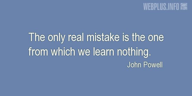 Quotes and pictures for Students. «The only real mistake» quotation with photo.