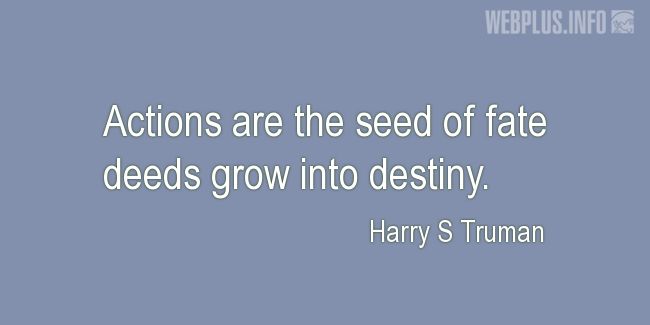 Quotes and pictures for Harry S Truman. «The seed of fate» quotation with photo.