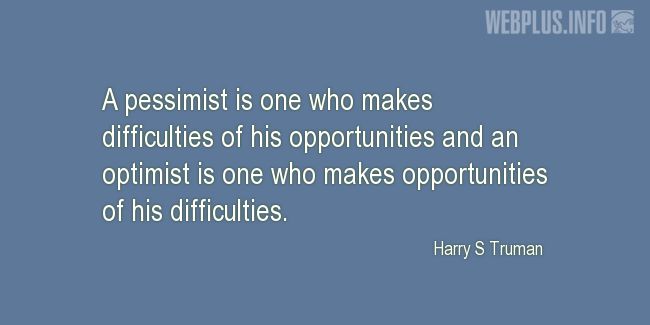 Quotes and pictures for Harry S Truman. «A pessimist and an optimist» quotation with photo.