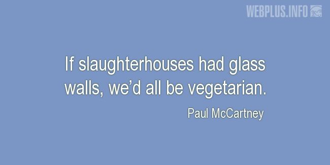 Quotes and pictures for Vegan. «If slaughterhouses had glass walls» quotation with photo.