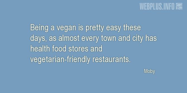 Quotes and pictures for Motivational. «Being a vegan is pretty easy these days» quotation with photo.