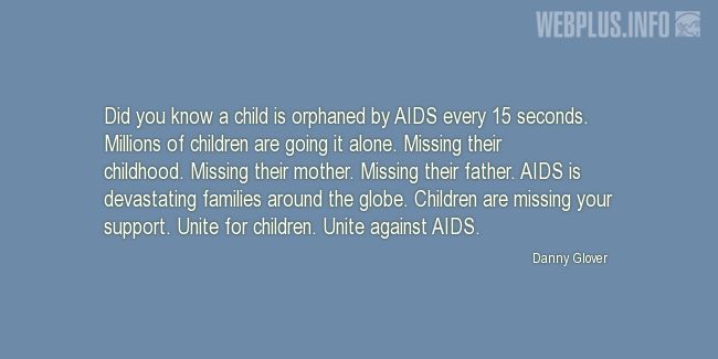 Quotes and pictures for HIV/AIDS Day. «A child is orphaned by AIDS every 15 seconds» quotation with photo.
