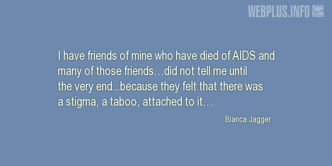 Quotes and pictures for AIDS Memorial Day. «I have friends of mine who have died of AIDS» quotation with photo.