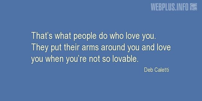 Quotes and pictures for Family love. «When youre not so lovable» quotation with photo.