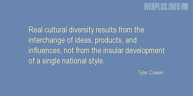 Quotes and pictures for Cultural diversity. «Real cultural diversity» quotation with photo.