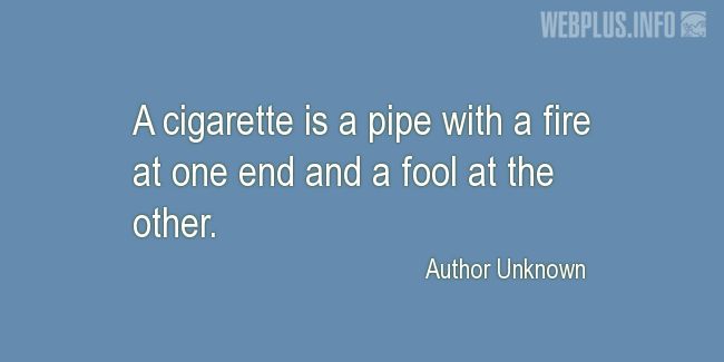 Quotes and pictures for Funny. «A cigarette is» quotation with photo.