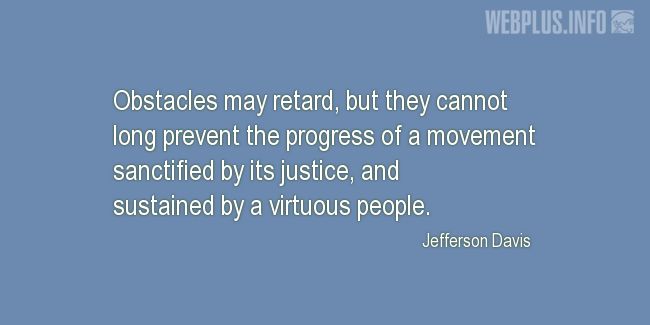 Quotes and pictures for Jefferson Davis. «Obstacles may retard» quotation with photo.