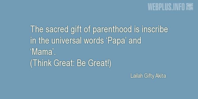 Quotes and pictures for Parents. «The sacred gift of parenthood» quotation with photo.