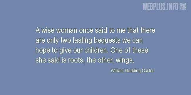Quotes and pictures for Bringing up children. «Roots  and wings» quotation with photo.
