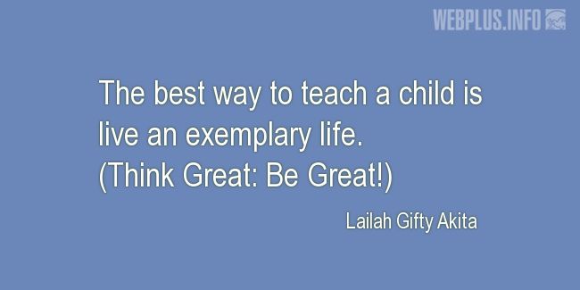 Quotes and pictures for Bringing up children. «The best way to teach a child» quotation with photo.