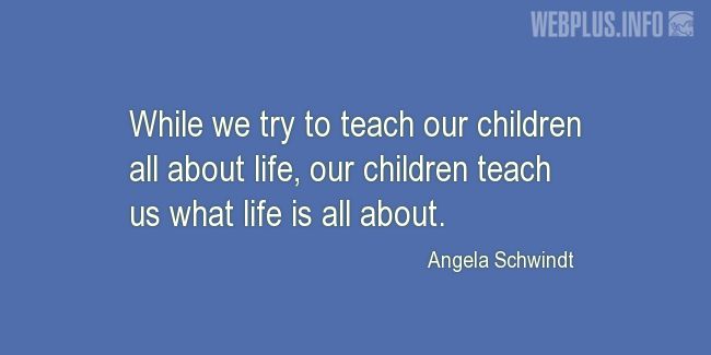 Quotes and pictures for Childs day. «While we try to teach our children» quotation with photo.